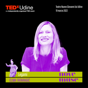 Legami TEDxUdine- Elma Tataragic